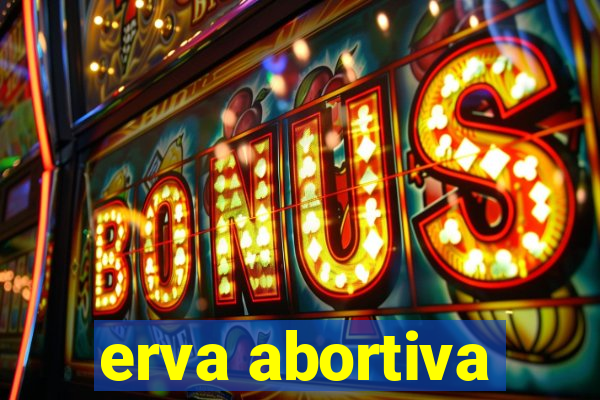 erva abortiva